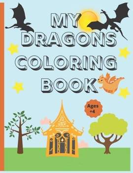 Paperback My dragons coloring book ages +4: Dragon coloring book for kids (8.5 x 10) Book