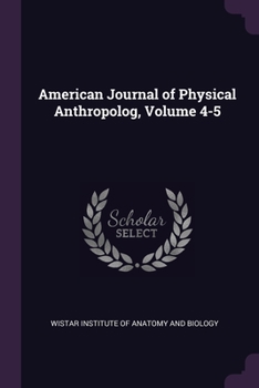 Paperback American Journal of Physical Anthropolog, Volume 4-5 Book