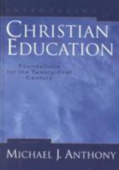 Hardcover Introducing Christian Education: Foundations for the Twenty-First Century Book