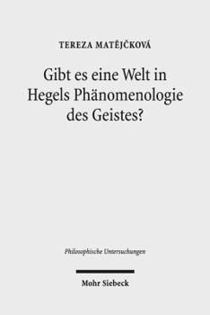 Gibt Es Eine Welt in Hegels Phanomenologie Des Geistes?