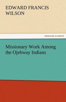 Missionary Work among the Ojebway Indians