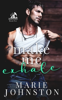 Make Me Exhale - Book #5 of the Oil Barrons