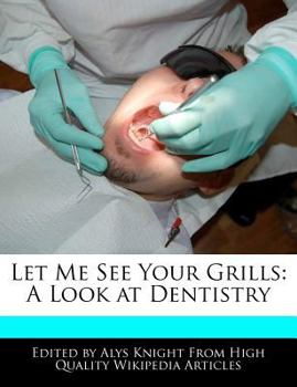Let Me See Your Grills : A Look at Dentistry