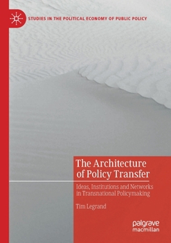 Paperback The Architecture of Policy Transfer: Ideas, Institutions and Networks in Transnational Policymaking Book