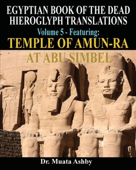 Paperback EGYPTIAN BOOK OF THE DEAD HIEROGLYPH TRANSLATIONS USING THE TRILINEAR METHOD Volume 5: Featuring Temple of Amun-Ra at Abu Simbel Book