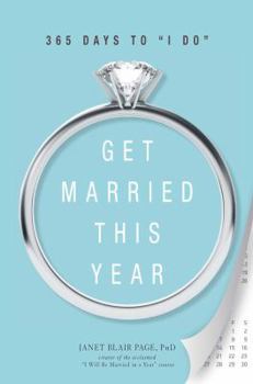 Hardcover Get Married This Year: 365 Days to I Do Book