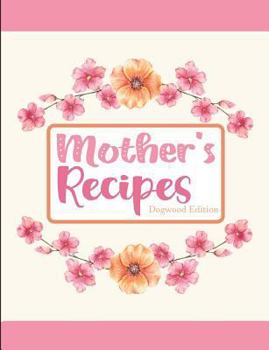 Mother's Recipes Dogwood Edition
