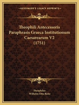 Paperback Theophili Antecessoris Paraphrasis Graeca Institutionum Caesarearum V2 (1751) [Latin] Book