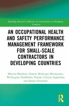 Hardcover An Occupational Health and Safety Performance Management Framework for Small-Scale Contractors in Developing Countries Book