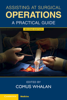 Assisting at Surgical Operations: A Practical Guide - Book  of the Cambridge Clinical Guides