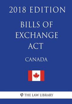 Paperback Bills of Exchange Act (Canada) - 2018 Edition Book