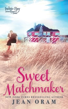 Sweet Matchmaker - Book #2 of the Indigo Bay
