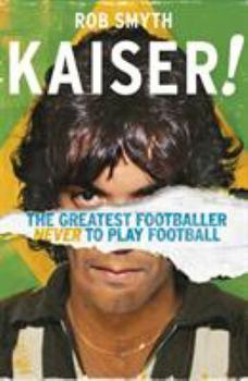 Paperback Kaiser: The Greatest Footballer Never to Play Football Book