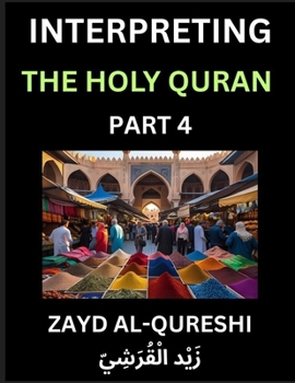 Interpreting The Holy Quran (Part 4)- Divine Lessons for Kids, Young and Adults, Essays on Divine Guidance Philosophy, Spiritualism and Human ... Wisdom, Divine Words, Human Hearts, Islam T
