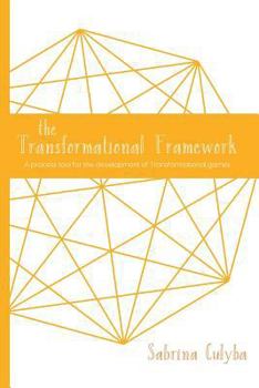 Paperback The Transformational Framework: A Process Tool for the Development of Transformational Games Book