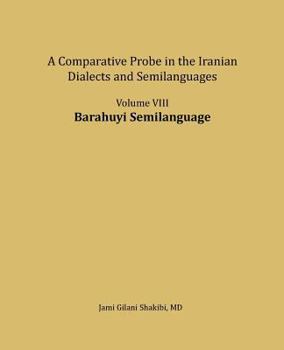 Paperback Barahuyi Semilanguage: A comparative Probe in The Iranian Dialects and Semi-languages Book