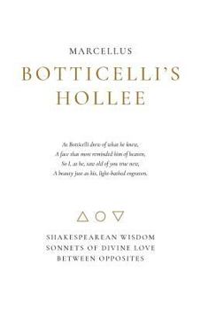 Paperback Botticelli's Hollee: Shakespearean Wisdom Sonnets of Divine Love Between Opposites Book