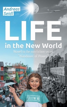 Life in the New World: Novel to the non-fiction series "Handover of Power - European Version"