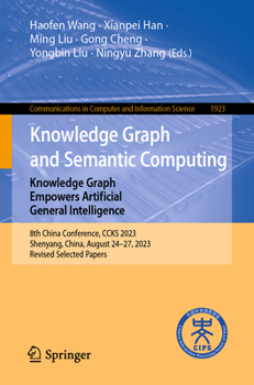 Paperback Knowledge Graph and Semantic Computing: Knowledge Graph Empowers Artificial General Intelligence: 8th China Conference, Ccks 2023, Shenyang, China, Au Book