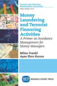 Paperback Money Laundering and Terrorist Financing Activities: A Primer on Avoidance Management for Money Managers Book