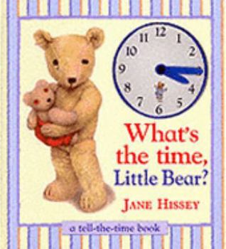 What's The Time Little Bear - Book  of the Old Bear and Friends