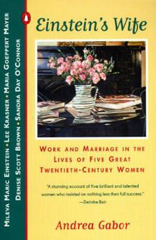 Paperback Einstein's Wife: Work and Marriage in the Lives of Five Great Twentieth-Century Women Book