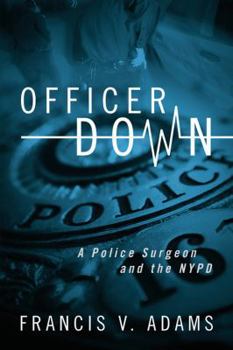 Paperback Officer Down: A Police Surgeon and the NYPD Book