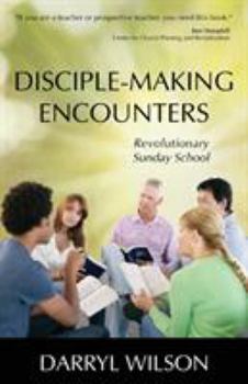 Paperback Disciple-Making Encounters: Revolutionary Sunday School Book