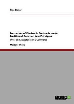 Paperback Formation of Electronic Contracts under traditional Common Law Principles: Offer and Acceptance in E-Commerce Book