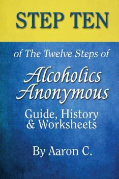 Paperback Step 10 of the Twelve Steps of Alcoholics Anonymous: Guide, History & Worksheets Book