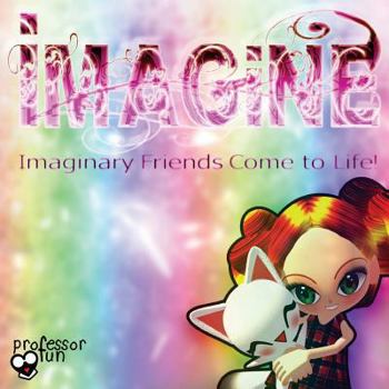 Paperback Imagine: Imaginary Friends Come to Life! Book