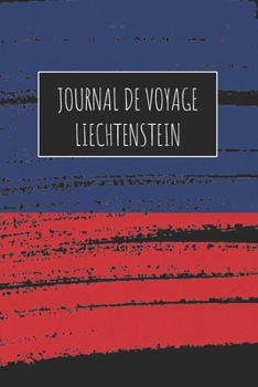 Journal de Voyage Liechtenstein: 6x9 Carnet de voyage I Journal de voyage avec instructions, Checklists et Bucketlists, cadeau parfait pour votre ... et pour chaque voyageur. (French Edition)
