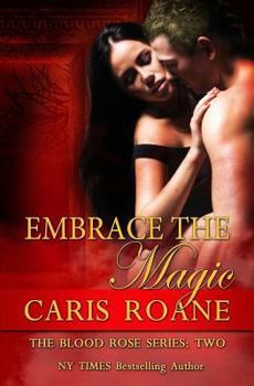 Embrace the Magic - Book #2 of the Blood Rose