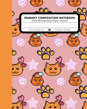 Primary Composition Notebook Hand Writing Story Paper Journal: 9 Double Lines with Dotted Middle Line Pre-K-2 School Exercise Book | 120 Story Pages | Cat Kitten Kitty Paw (Pink, Orange)
