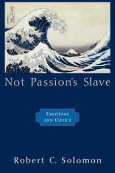 Paperback Not Passion's Slave: Emotions and Choice Book