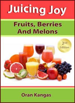 Juicing Joy: Fruits, Berries and Melons