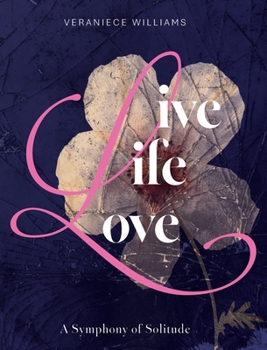 Hardcover Live Life Love: A Symphony of Solitude Book