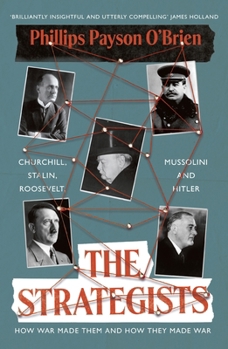 Hardcover The Strategists: Churchill, Stalin, Roosevelt, Mussolini and Hitler - How War Made Them, and How They Made War Book