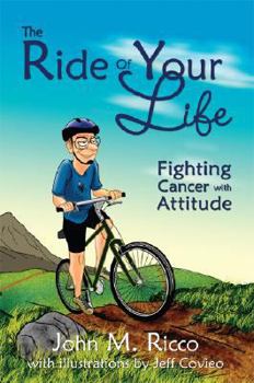 Paperback The Ride of Your Life: Fighting Cancer with Attitude Book