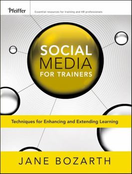 Paperback Social Media for Trainers: Techniques for Enhancing and Extending Learning Book