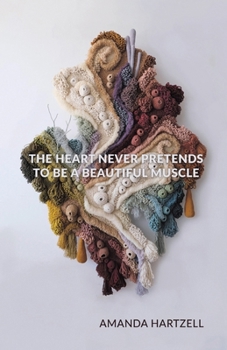 Paperback The Heart Never Pretends to Be a Beautiful Muscle Book