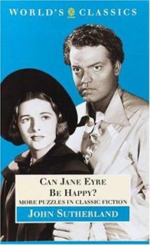 Paperback Can Jane Eyre Be Happy?: More Puzzles in Classic Fiction Book