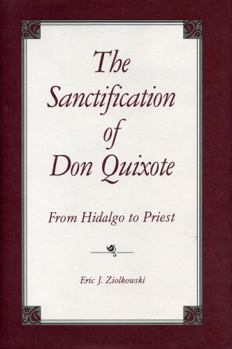 Paperback The Sanctification of Don Quixote: From Hidalgo to Priest Book