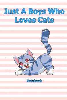 Just A Boys Who Loves Cats: Notebook 6 x 9 inch With 120 Lined pages