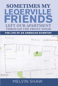 Hardcover Sometimes My Leqerville Friends Left Our Apartment Through the Front Door: The Life of an American Scientist Volume 1 Book