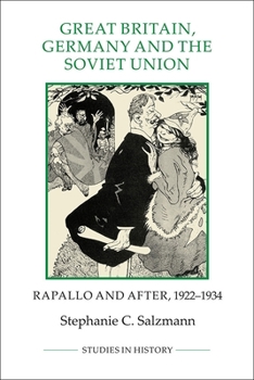 Great Britain, Germany and the Soviet Union: Rapallo and after, 1922-1934 (Royal Historical Society Studies in History New Series) - Book  of the Royal Historical Society Studies in History New