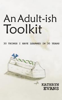 Paperback An Adult-Ish Toolkit: 30 Things I Have Learned in 30 Years Book