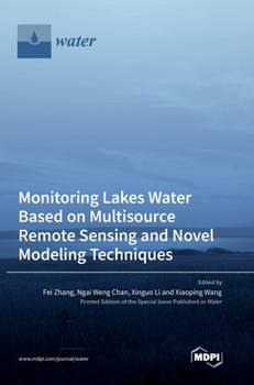 Hardcover Monitoring Lakes Water Based on Multisource Remote Sensing and Novel Modeling Techniques Book