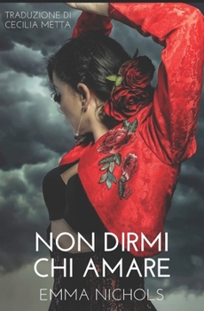 Non Dirmi Chi Amare: Un Romanzo Lesbico (Italian Edition)