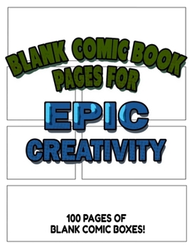 Blank Comic Book Pages For Epic Creativity - Blank Comic Book Templates For Creating Homemade Animation and Art: 100 Pages - 8.5x11 Inch - Large ... Great for growing artists and comic book fans